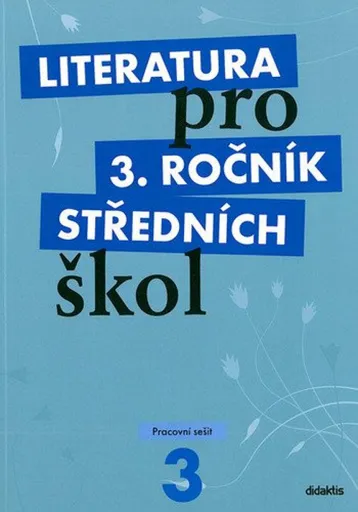 Literatura pro 3.ročník SŠ - pracovní sešit - Jan Dvořák, Lukáš Andree, kolektiv autorů
