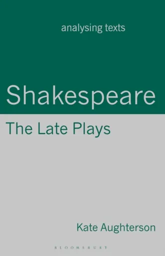 Shakespeare: The Late Plays - Dr Kate  Aughterson