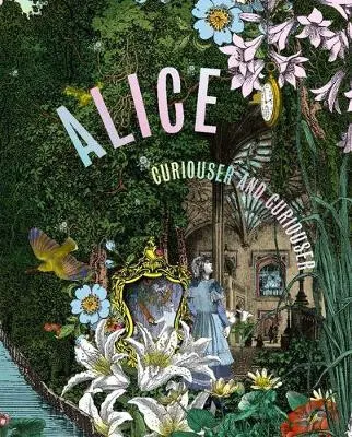 Alice, Curiouser and Curiouser - Kate Bailey, Simon Sladen