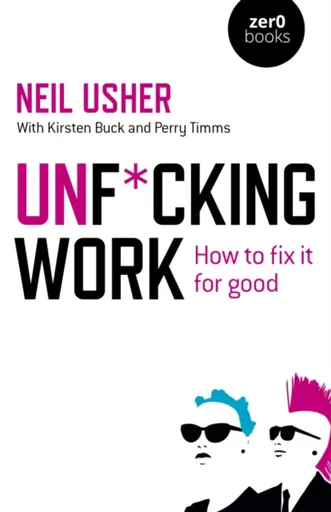 Unf*cking Work - Neil Usher