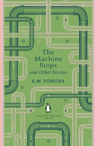 The Machine Stops and Other Stories - Edward M. Forster