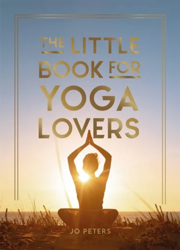 The Little Book for Yoga Lovers - Jo Petersová
