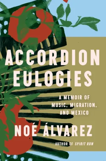 Accordion Eulogies - Noe Alvarez