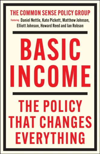 Basic Income - Kate Pickettová, Julian Robson, Matthew  Johnson, Daniel  Nettle, Howard  Reed, Elliott  Johnson