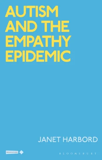 Autism and the Empathy Epidemic - Janet  Harbord