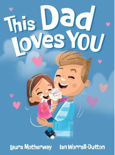 This Dad Loves You - Laura Motherway