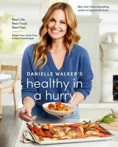 Danielle Walker's Healthy in a Hurry - Walker Danielle, Aubrie Pick