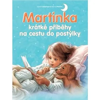 Martinka krátké příběhy na cestu do postýlky (978-80-256-2141-7)