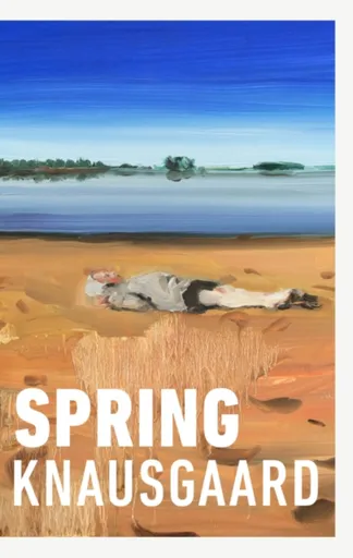 Spring - Karl Ove Knausgaard