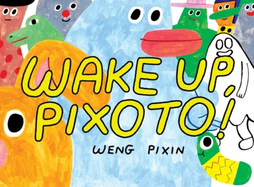 Wake Up, Pixoto! - Weng Pixin