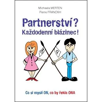 Partnerství? Každodenní blázinec!: Co si myslí ON, co by řekla ONA (978-80-7263-954-0)