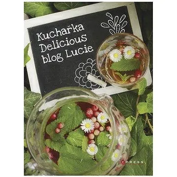 Kuchařka Delicious blog Lucie (978-80-264-1282-3)