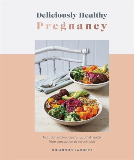 Deliciously Healthy Pregnancy - Rhiannon Lambert