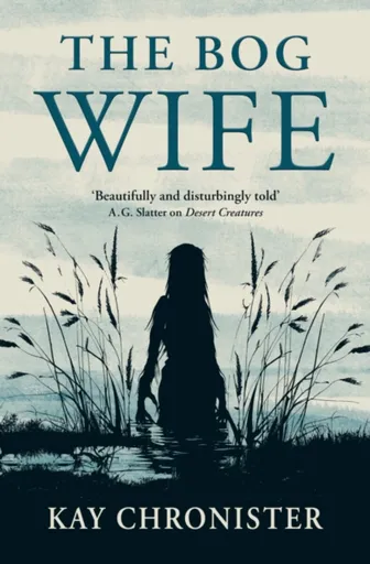 The Bog Wife - Kay Chronister