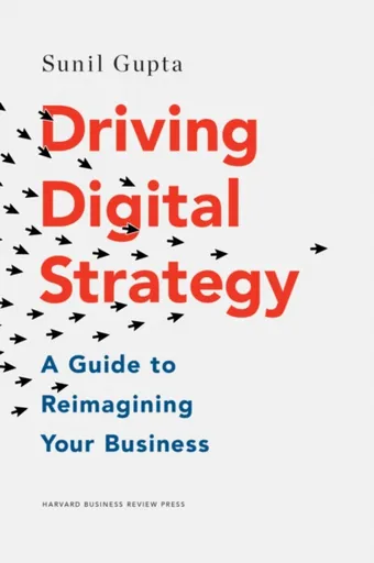 Driving Digital Strategy - Sunil Gupta