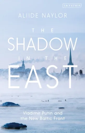 The Shadow in the East - Aliide  Naylor