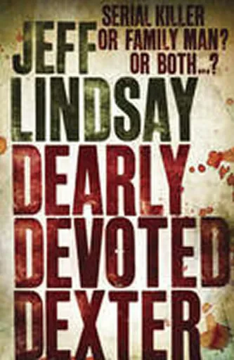 Dearly Devoted Dexter - Jeff Lindsay