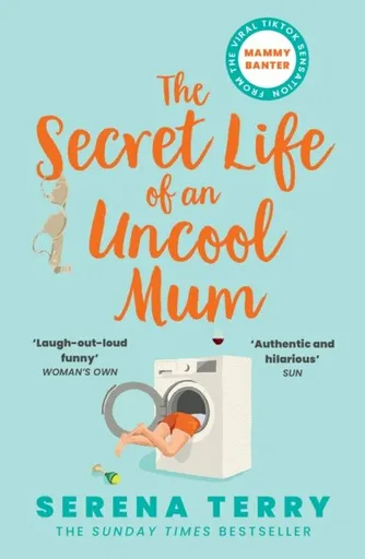 The Secret Life of an Uncool Mum - Terry Serena