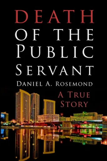 Death of the Public Servant - Daniel A Rosemond