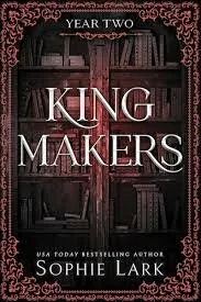 Kingmakers Year Two - Sophie Lark