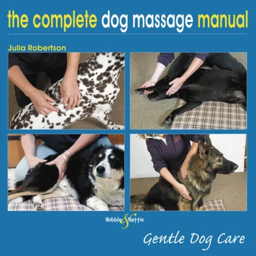 The Complete Dog Massage Manual - Julia Robertson