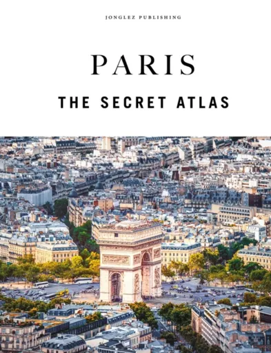 Paris - The Secret Atlas - Thomas Jonglez