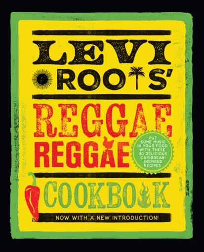 Levi Rootsâ€™ Reggae Reggae Cookbook - Levi Roots