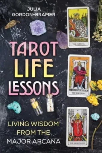 Tarot Life Lessons - Julia Gordon-Bramer