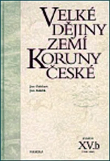 Velké dějiny zemí Koruny české XV.b - Jan Kuklík, Jan Gebhart