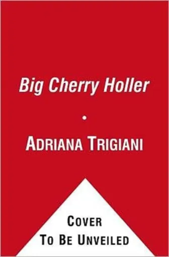 Big Cherry Holler - Adriana Trigiani