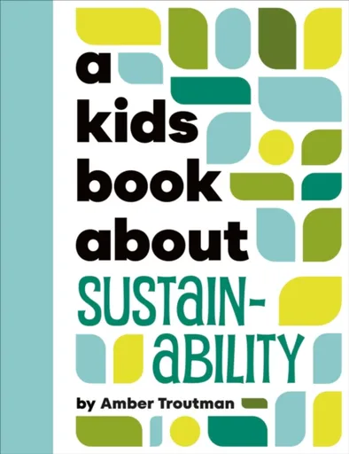 A Kids Book About Sustainability - Amber Troutman