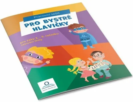 Pro bystré hlavičky - Pracovní sešit pro žáky 3.-5. ročníku ZŠ