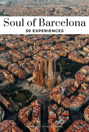 Soul of Barcelona Guide - Fany Pechiodat, Vincent Moustache
