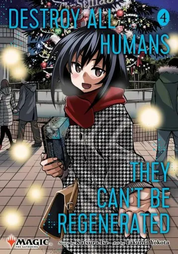 Destroy All Humans. They Can't Be Regenerated. A Magic: The Gathering Manga, Vol. 4 - Ise Katsura, Takuma Yokota