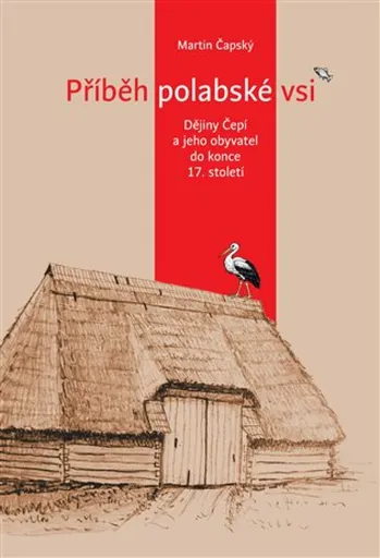Příběh polabské vsi - Martin Čapský