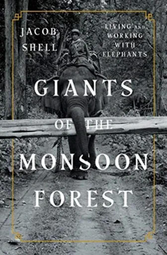 Giants of the Monsoon Forest - Jacob  Shell