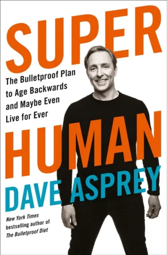 Super Human - Dave Asprey