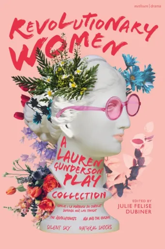 Revolutionary Women: A Lauren Gunderson Play Collection - Lauren Gunderson