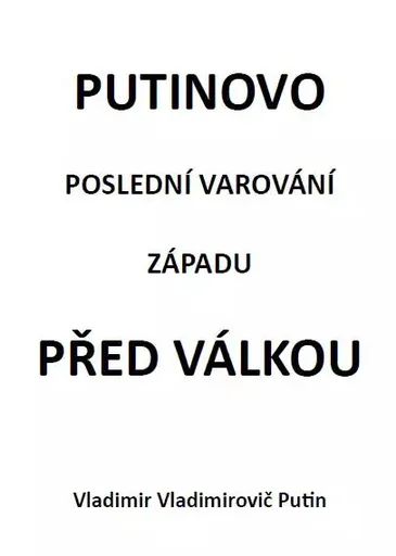 Putinovo poslední varování Západu před válkou - Vladimir Vladimirovič Putin