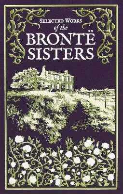 Selected Works of the Bronte Sisters - Anne Brontëová, Emily Brontëová, Charlotte Brontë