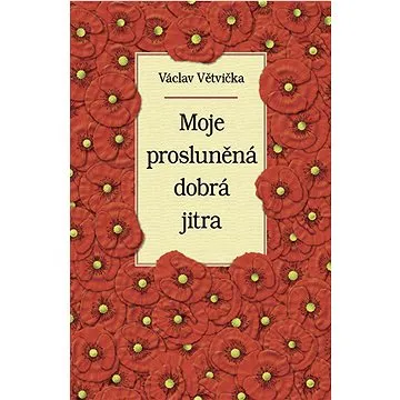 Moje prosluněná dobrá jitra (978-80-7541-313-0)