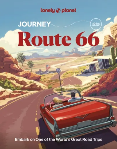 Lonely Planet Journey Route 66 - Lonely Planet, Ryan Ver Berkmoes, Andrew Bender, Mark Johanson, Margot Bigg, Karla Zimmerman, Nneka M Okona, George R