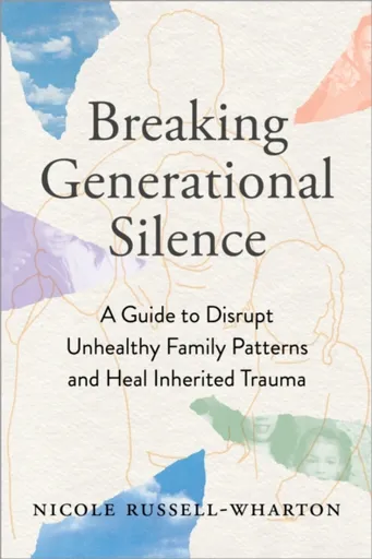 Breaking Generational Silence - Nicole Russell-Wharton