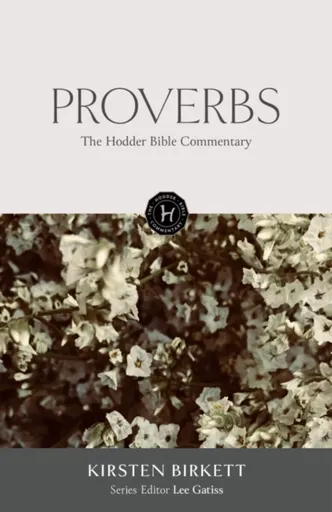 The Hodder Bible Commentary: Proverbs - Kirsten Birkett
