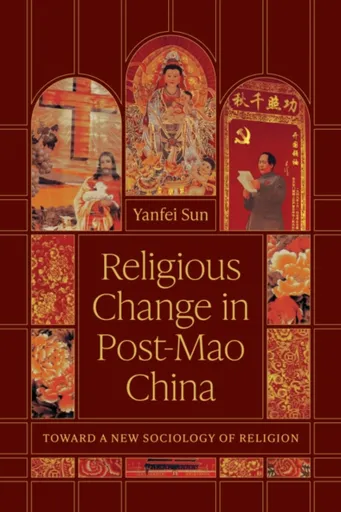 Religious Change in Post-Mao China - Yanfei Sun