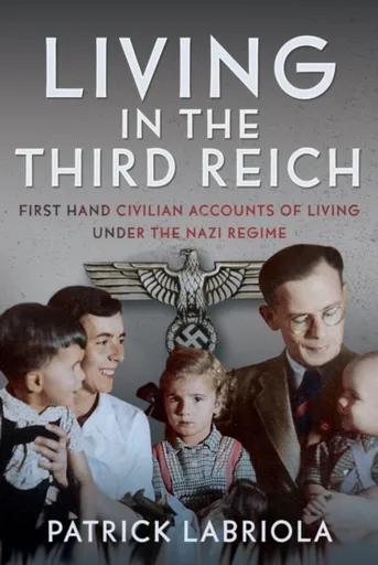 Living in the Third Reich - Patrick Labriola