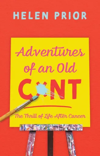 Adventures of an Old CxNT - Helen Prior