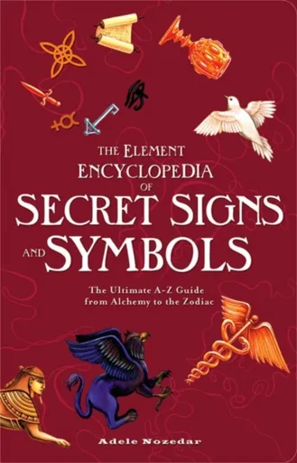 The Element Encyclopedia of Secret Signs and Symbols - Nozedar Adele