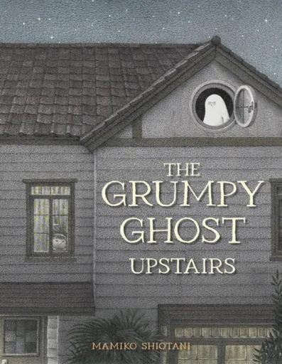 The Grumpy Ghost Upstairs - Mamiko Shiotani