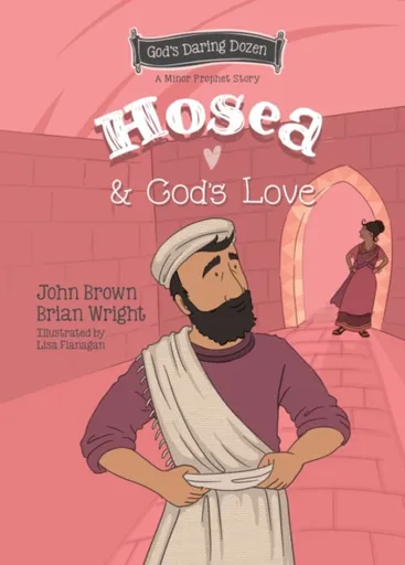 Hosea and God's Love - Brian J. Wright, John R. Brown